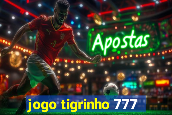 jogo tigrinho 777